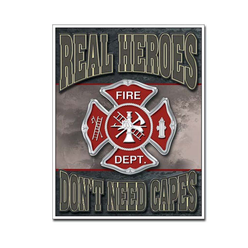 Real Heroes Don't Need Capes-  Fire Fighter Tin Sign